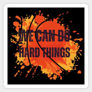 We can do hard things - motivational quote Sticker